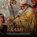 Saint Nicholas and Krampus: The History of the Popular Companions Who Reward and Punish Children dur Audiobook