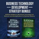 Business Technology Development Strategy Bundle: Artificial Intelligence, Blockchain Technology and  Audiobook