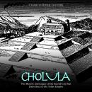 Cholula: The History and Legacy of the Sacred City that Dates Back to the Toltec Empire Audiobook
