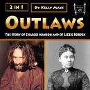 Outlaws: The Story of Charles Manson and of Lizzie Borden Audiobook