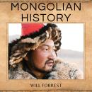 Mongolian History: History of Mongolia and the Life of Genghis Khan Audiobook