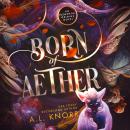 Born of Aether: A standalone angels & demons fantasy Audiobook