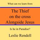 Thief on the Cross Alongside Jesus: What can we learn from him? by ...