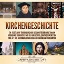 [German] - Kirchengeschichte: Ein fesselnder Führer durch die Geschichte der christlichen Kirche und Audiobook