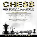 Chess For Beginners: A Comprehensive Beginner's Guide, Tips, Tricks and Secret Strategies, Advanced  Audiobook