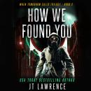 How We Found You: A Futuristic Dystopian Kidnapping Thriller Audiobook