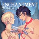 Enchantment: Part VIII - Epilogue (Yaoi MM Fantasy Erotica) Audiobook