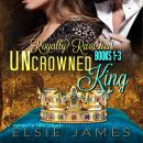 Royally Ravished: Uncrowned King, Books 1-3 Audiobook
