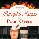 Pumpkin Spice and Pour-Overs: A Small-Town Only One Bed Novella: Small-Town Romance Shorts #1 Audiobook