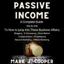 Passive Income: a Complete Guide, step by step,  To How to Jump Into These Business Affairs: (Bloggi Audiobook