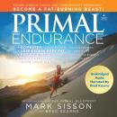 Primal Endurance: Escape chronic cardio and carbohydrate dependency and become a fat burning beast! Audiobook