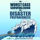 The Worst-Case Survival Book For Disaster Preparedness: The Unconventional Preppers Guide To bug-in  Audiobook