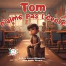 [French] - Tom n’aime pas l’école: Partagez une expérience unique et captivante avec vos enfants grâ Audiobook