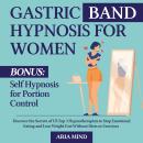 Gastric Band Hypnosis for Women: Discover the Secrets of US Top 3 Hypnotherapists to Stop Emotional  Audiobook