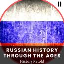 Russian History Through the Ages: Empire, Enlightenment, and the Road to Revolution Audiobook