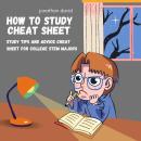 How to Study Cheat Sheet: Study tips and advice cheat sheet for college STEM majors Audiobook