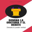 [Spanish] - Domina la oratoria y el debate: desata tu poder verbal Audiobook