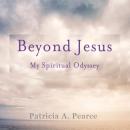 Beyond Jesus: My Spiritual Odyssey Audiobook