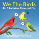 We The Birds: Do A Lot More Than Just Fly Audiobook