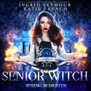 Senior Witch: Spring Semester Audiobook