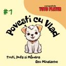 [Romanian] - Povesti cu Vlad - Troti, Pufa si Mandra: Povesti audio pentru copii in limba romana Audiobook