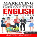Marketing study cases for People who want to improve their English language skills.  Volume III Audiobook