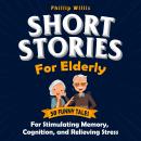 Short Stories for Elderly: 50 Funny Tales for Stimulating Memory, Cognition, and Relieving Stress Audiobook