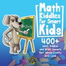 Math Riddles for Smart Kids: 400+ Math Riddles and Brain Teasers Your Whole Family Will Love Audiobook