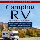 [Spanish] - CAMPING RV EN PARQUES NACIONALES: Guía de Camping de los Mejores Parques Nacionales y Lagos de Norteamérica
