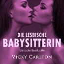 Die lesbische Babysitterin: Erotische Geschichte Audiobook