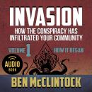 INVASION Vol. 1: How the Conspiracy Has Infiltrated Your Community Audiobook