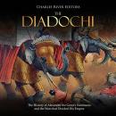 The Diadochi: The History of Alexander the Great’s Successors and the Wars that Divided His Empire Audiobook