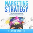 Marketing Strategy: 7 Easy Steps to Master Marketing Fundamentals, Advertising Strategy, Marketing M Audiobook