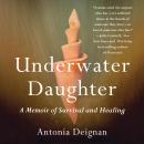 Underwater Daughter: A Memoir of Survival and Healing Audiobook