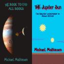 My Best Science Fiction Bundle: The Jupiter Sun - A 2nd Sun In The Sky Audiobook