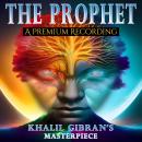 The Prophet: Khalil Gibran's Masterpiece Audiobook