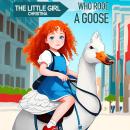 The Little Girl Christina Who Rode a Goose: Children's Adventure Traveling Books in Rhyming Story fo Audiobook