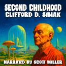 Second Childhood: When Eternity Grows Old, Childhood Begins Again Audiobook