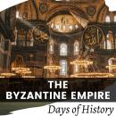 The Byzantine Empire: A Comprehensive History Audiobook