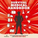 Survival Medical Handbook: Step-By-Step Guide to be Prepared for Any Emergency When Help is NOT On T Audiobook
