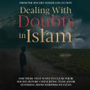 Dealing With Doubts in Islam: For Those That Want to Clear Their Doubts Before Converting to Islam o Audiobook