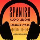 [Spanish] - Spanish Audio Lessons for Complete Beginners: Lessons 1 to 15 Audiobook
