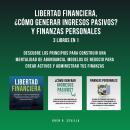 [Spanish] - Libertad Financiera, ¿Cómo Generar Ingresos Pasivos? Y Finanzas Personales: 3 Libros En  Audiobook
