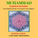 [Spanish] - Muhammad 'El profeta del Islam': Una biografía basada en las fuentes más antiguas. Audiobook