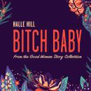 Bitch Baby: A Good Women Story Audiobook