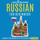 Russian for Beginners: Learn the Basics of Russian in 30 Days Audiobook