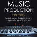 Music Production, 2020 Edition The Advanced Guide on How to Produce for Music Producers Audiobook