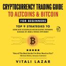 Cryptocurrency Trading Guide: To Altcoins & Bitcoin for Beginners Top 9 Strategies to Become Expert  Audiobook