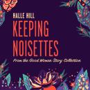 Keeping Noisettes: A Good Women Story Audiobook