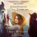 Cherishing the Cowgirl: A Sweet Historical Romance Audiobook
